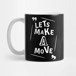 Lets make a move Mug